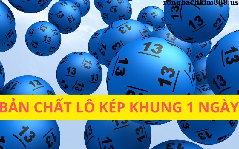 Bản chất lô kép khung 1 ngày