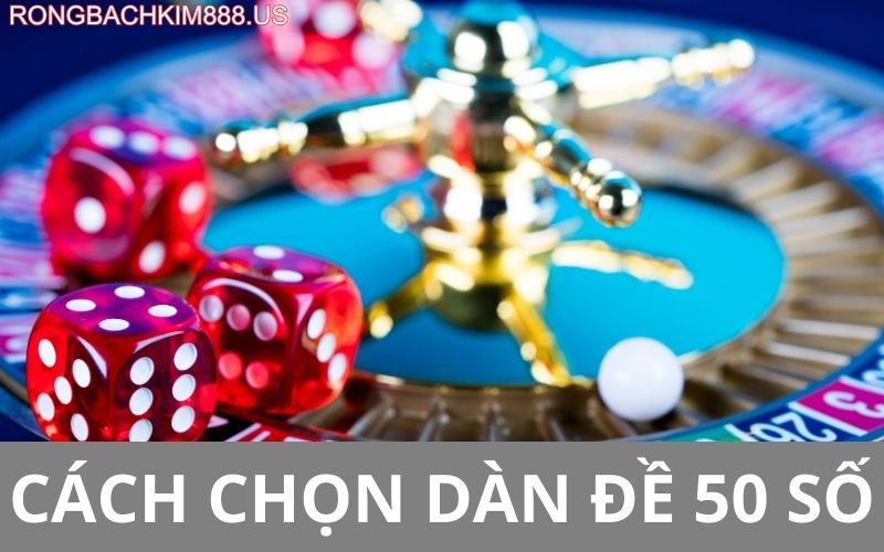 Cách chọn dàn đề 50 số hiệu quả