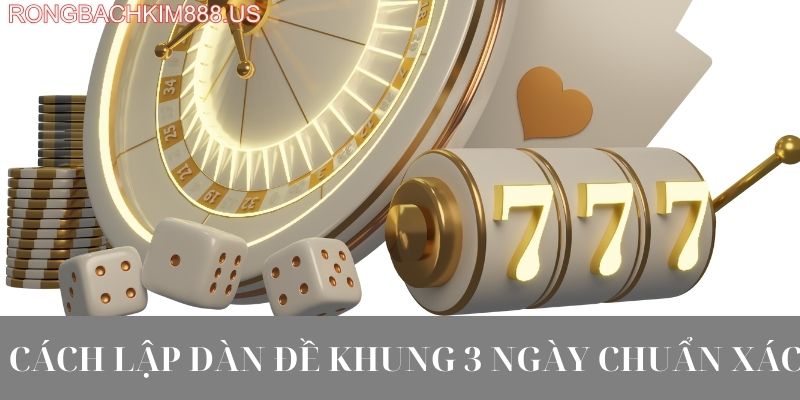 Cách làm dàn đề khung 3 ngày chính xác