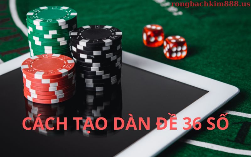 Cách tạo dàn đề 36 số