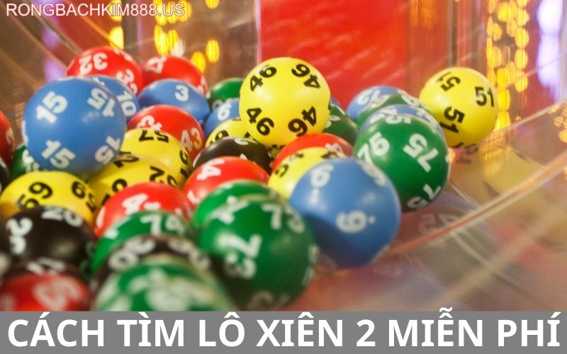 Cách tìm kiếm lô xiên 2 miễn phí