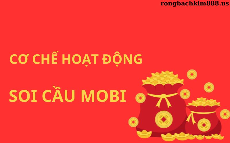 Cơ chế hoạt động của soi cầu mobi