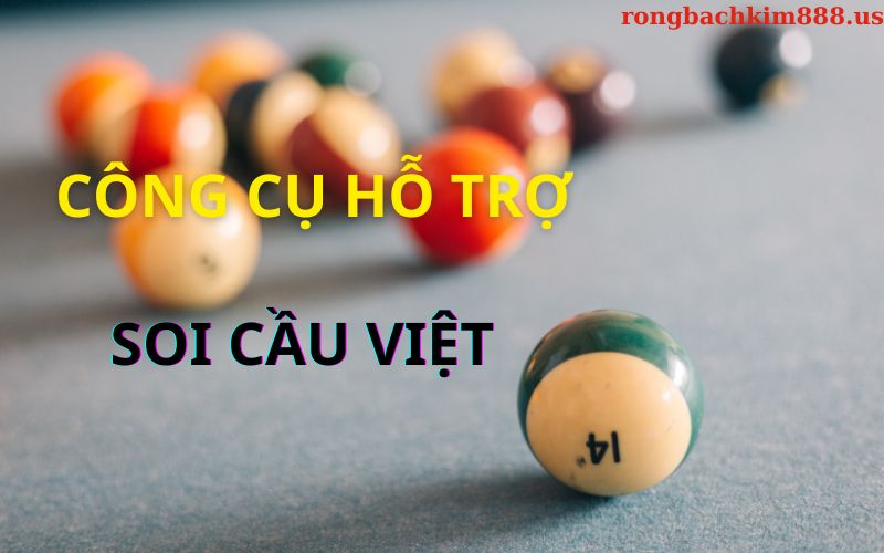 Công cụ hỗ trợ cho Soi cầu Việt