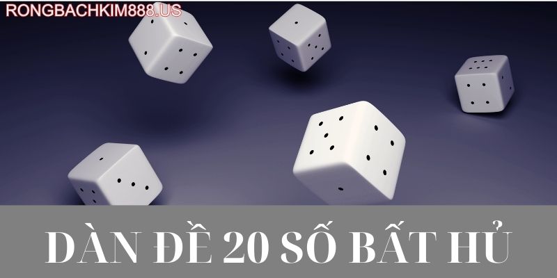 Dàn đề 20 số bất hủ