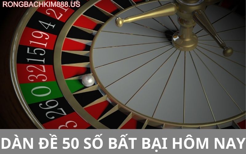 Dàn đề 50 số bất bại hôm nay