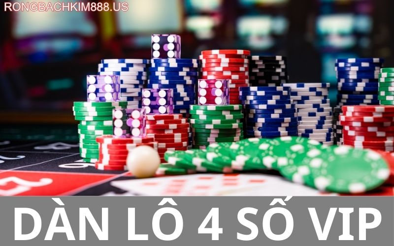 Dàn lô 4 số vip