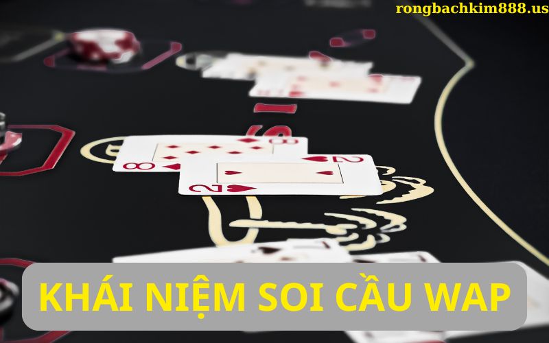 Khái niệm soi cầu wap