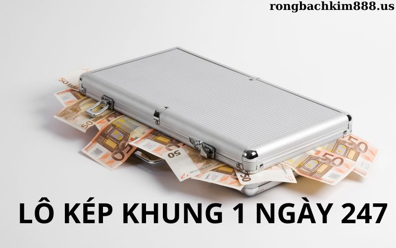 Lô kép khung 1 ngày 247