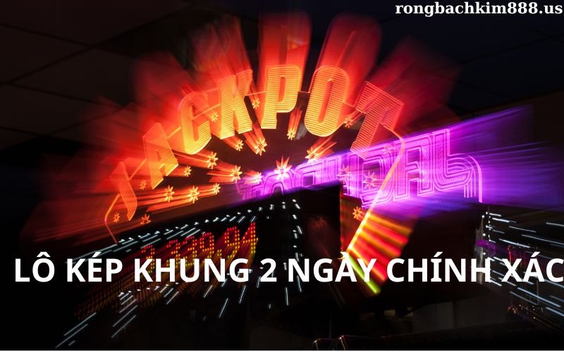 Lô kép khung 2 ngày chính xác