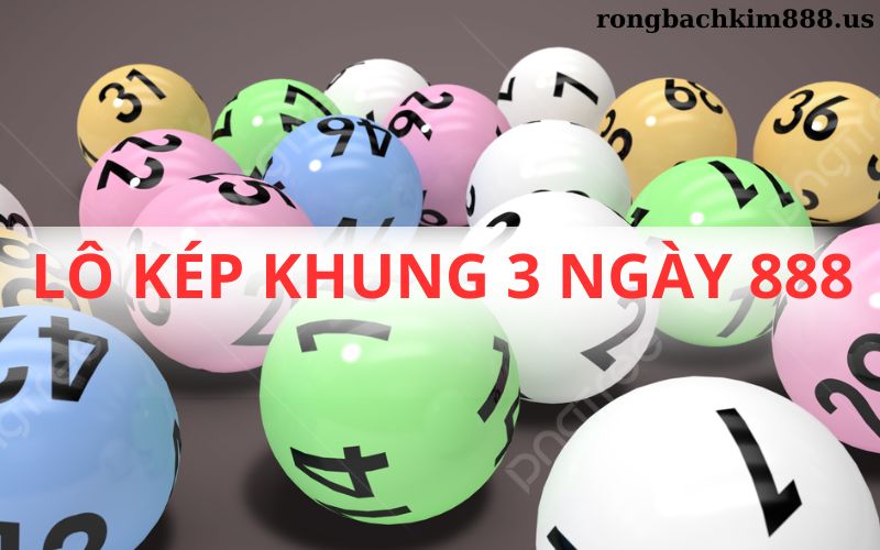 Lô kép khung 3 ngày 888
