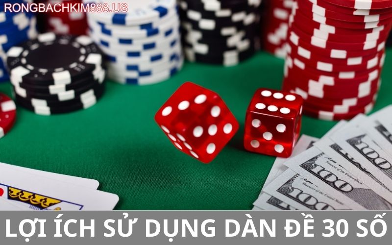 Lợi ích sử dụng dàn đề 30 số