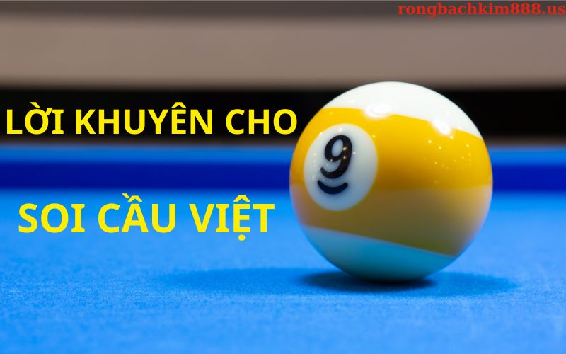 Soi cầu việt và lời khuyên dành cho bạn