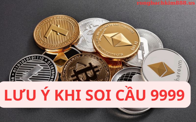 Những lưu ý khi soi cầu 9999