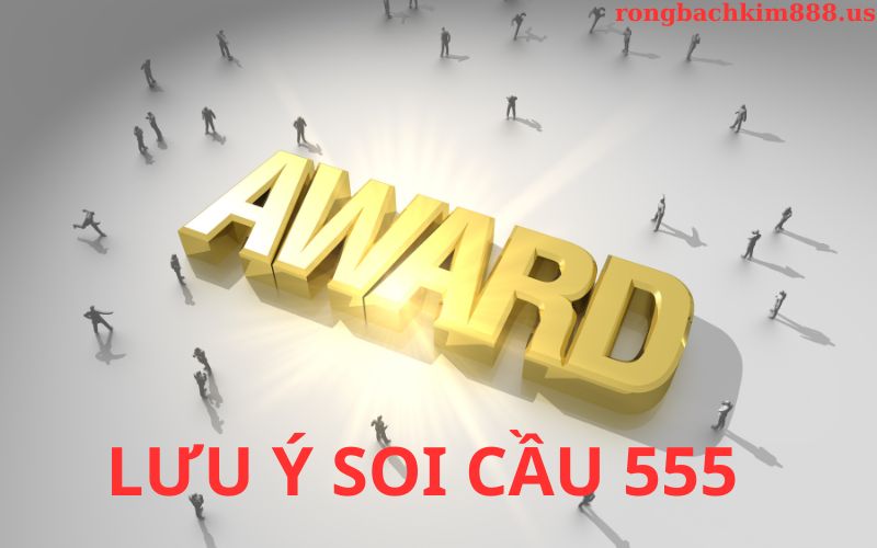 Lưu ý khi soi cầu 555