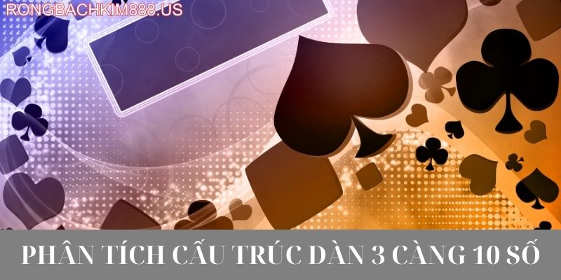 Phân tích cấu trúc dàn 3 càng 10 số