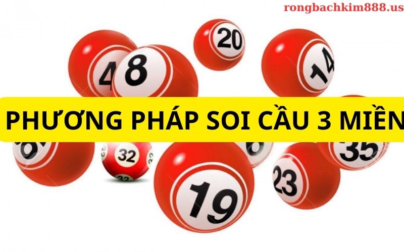 Các phương pháp soi cầu 3 miền hiệu quả
