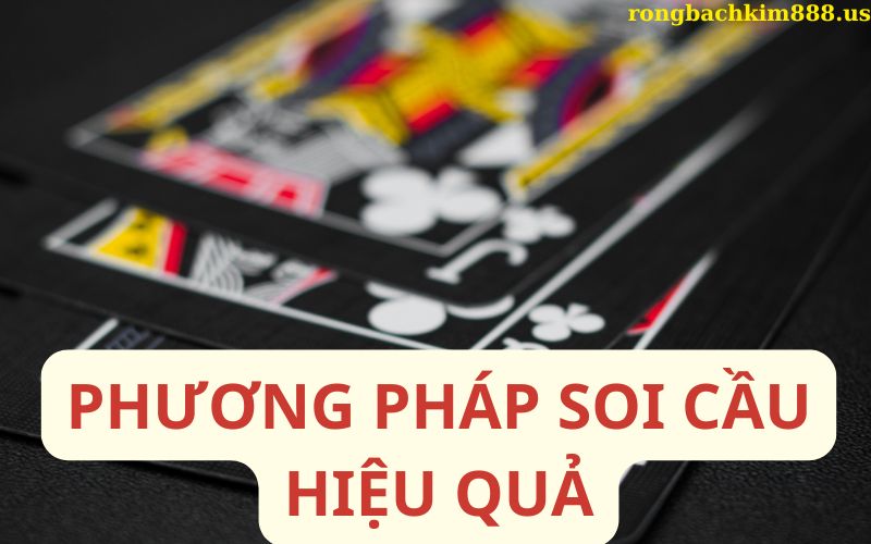 Phương pháp soi cầu hiệu quả
