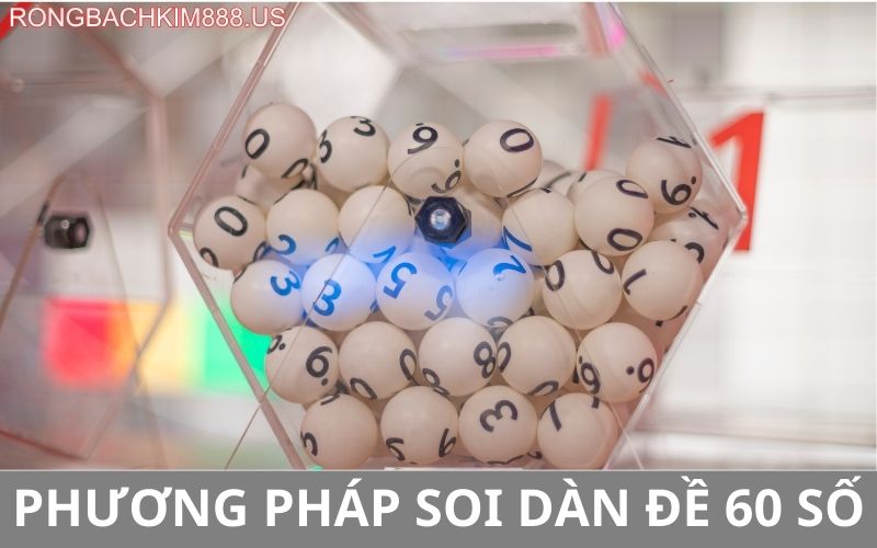 Phương pháp soi dàn đề 60 số