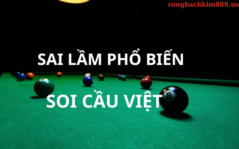 Sai lầm phổ biến soi cầu Việt