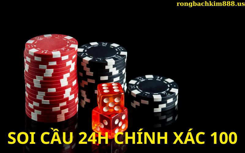 Soi cầu 24h chính xác 100