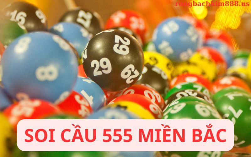 Soi cầu 555 miền bắc