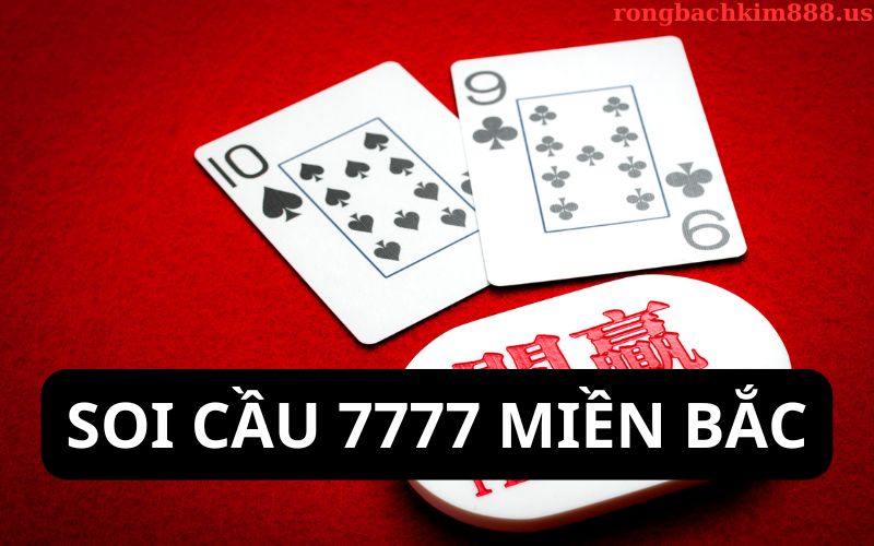 Soi cầu 7777 miền bắc