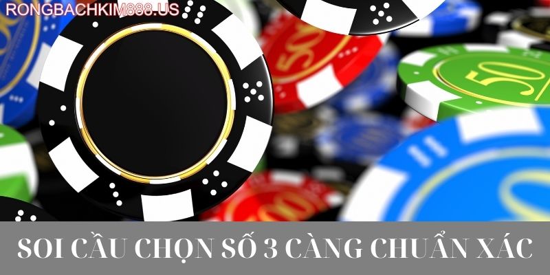 Soi cầu chọn số 3 càng khung 6 ngày chuẩn xác