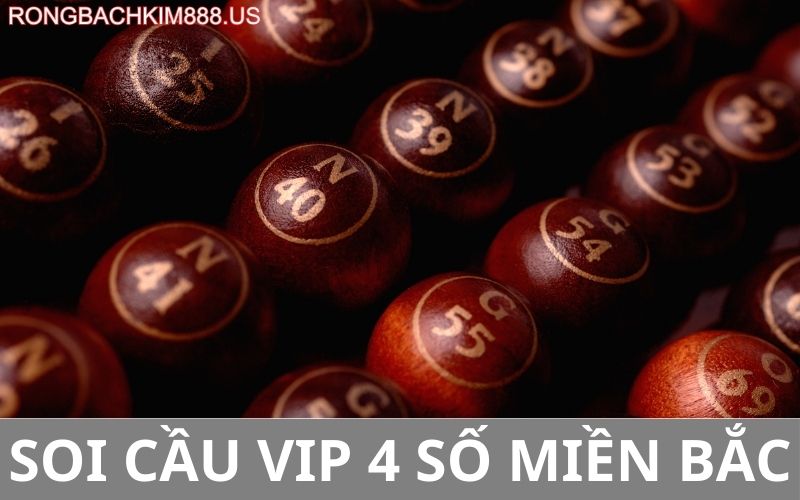 Soi cầu vip 4 số miền bắc