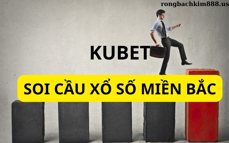 Soi cầu xổ số miền bắc Kubet