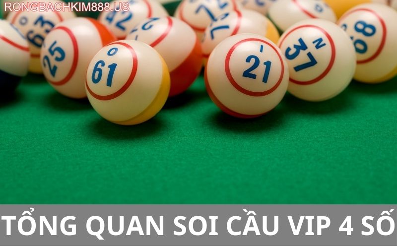 Tổng quan soi cầu vip 4 số
