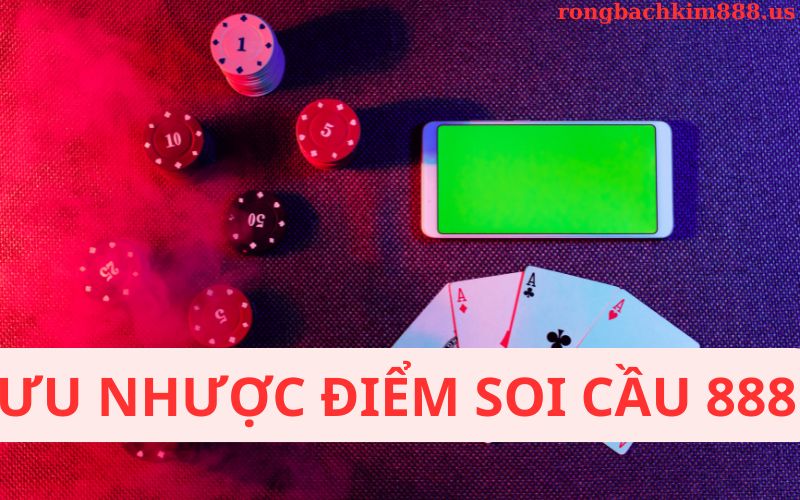 Ưu nhược điểm của soi cầu 888